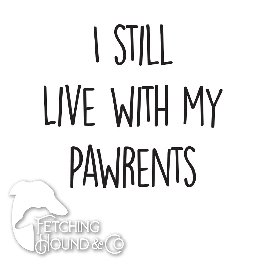 I Still Live With My Pawrents Short Sleeve T-Shirt